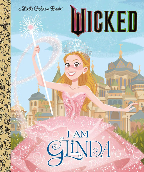 I AM GLINDA (UNIVERSAL PICTURES WICKED) GOLDENBOOK - MAN-KON.MARY; CHANG. ELSA
